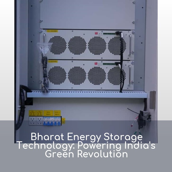 Bharat Energy Storage Technology: Powering India's Green Revolution